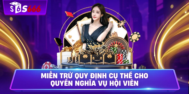 Miễn trừ quy định cụ thể cho quyền nghĩa vụ hội viên
